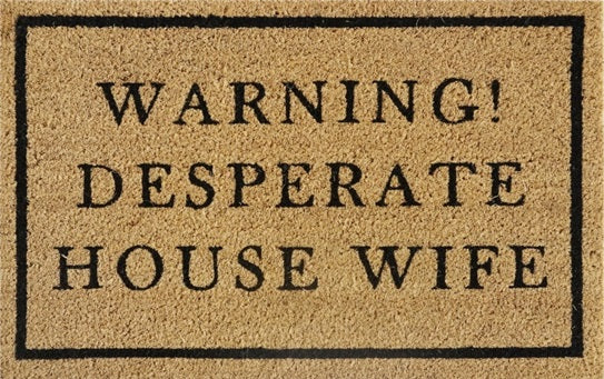 Coir Doormat, 60cm x 40cm - 'Warning! Desperate House Wife'