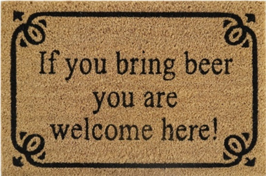Coir Doormat, 60cm x 40cm - 'If You Bring Beer You Are Welcome Here!'