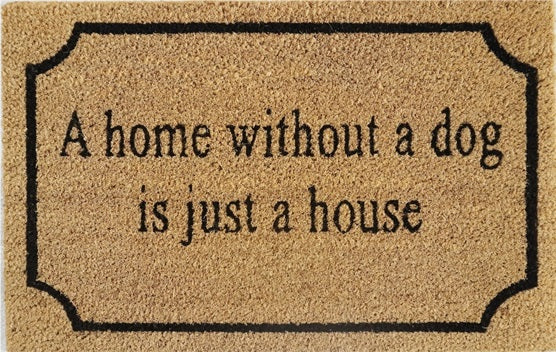 Coir Doormat, 60cm x 40cm - 'A Home Without A Dog Is Just A House'