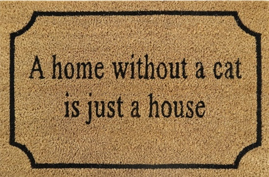 Coir Doormat, 60cm x 40cm - 'A Home Without A Cat Is Just A House'