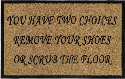 Coir Doormat, 60cm x 40cm - 'You Have Two Choices, Remove Your Shoes Or Scrub The Floor'