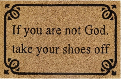 Coir Doormat, 60cm x 40cm - 'If You Are Not God Take Your Shoes Off'