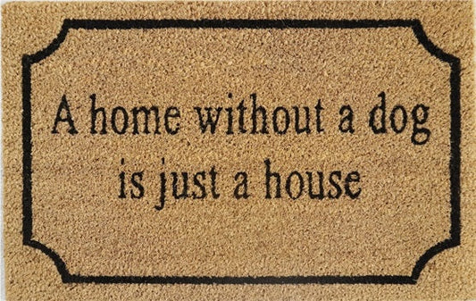 Coir Doormat, 60cm x 40cm - 'A Home Without A Dog Is Just A House'