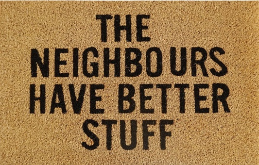 Coir Doormat, 60cm x 40cm - 'The Neighbours Have Better Stuff'