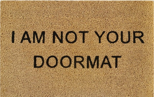 Coir Doormat, 60cm x 40cm - 'I Am Not Your Doormat'
