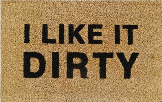 Coir Doormat, 60cm x 40cm - 'I Like It Dirty'