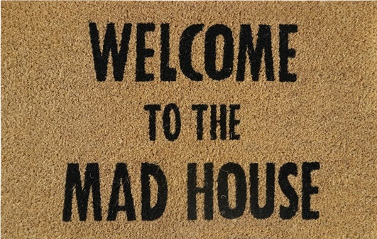 Coir Doormat, 60cm x 40cm - 'Welcome To The Mad House'