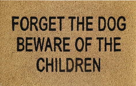 Coir Doormat, 60cm x 40cm - 'Forget The Dog Beware Of The Children'