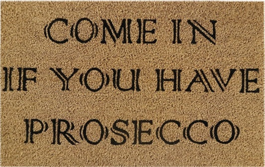Coir Doormat, 60cm x 40cm - 'Come In If You Have Prosecco'